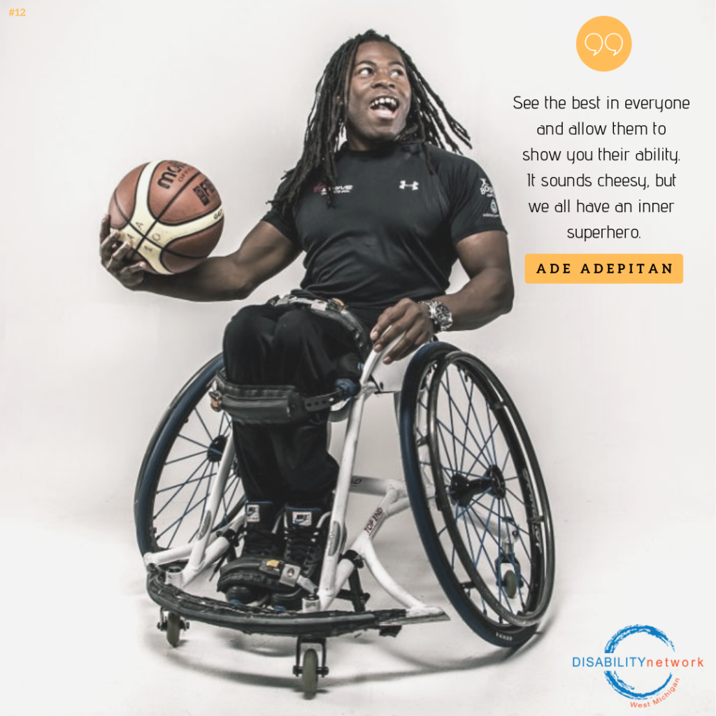 Determination in motion: an athlete with a radiant smile, ready to conquer the basketball court from the strength of their wheelchair. Featuring a quote "See the best in everyone and allow then to show you their ability. It sounds cheesy, but we all have an inner superhero. - Ade Adepitan"